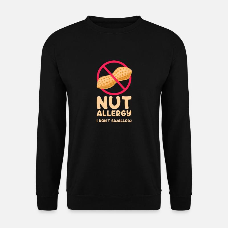 Nut allergy I don't swallow - Unisex Sweatshirt - black