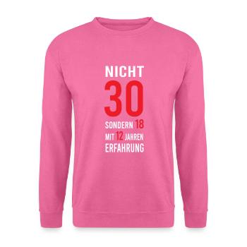 30. Geburtstag lustig Spruch 30er Mann Frau - Unisex Pullover - Pink - Vorne