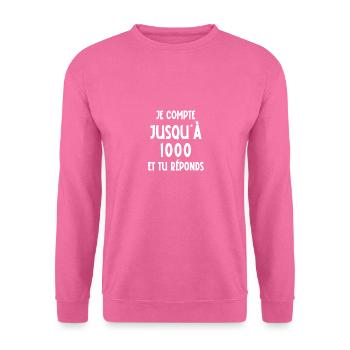 je compte jusqu'à 1000 - Sweat-shirt Unisexe - rose - Devant