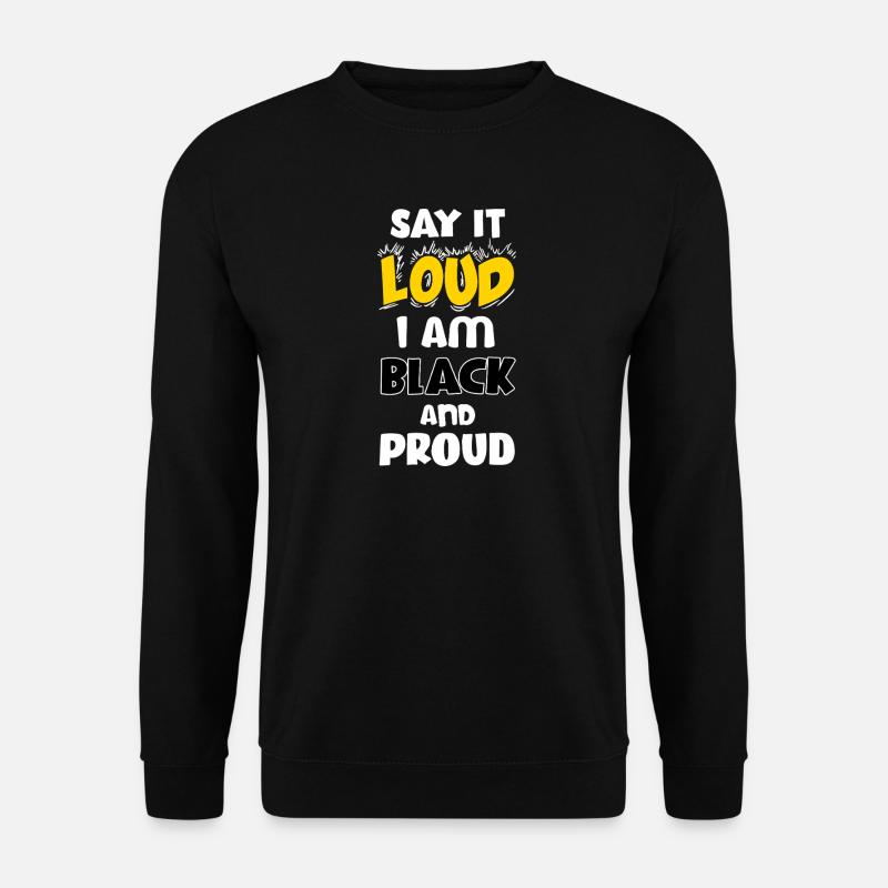 Loud Black Bold Statement Empowerment Design - Unisex Sweatshirt - black