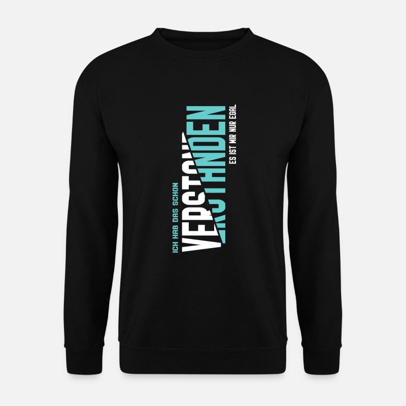 Ich hab das schon verstanden - Unisex Pullover - Schwarz