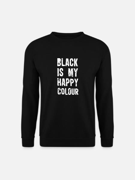 BLACK IS MY HAPPY COLOUR - Unisex Pullover - Schwarz