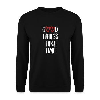 good things take time English funny saying - Unisex Sweatshirt - black - Front - Alina (178cm) & Michal (187cm)