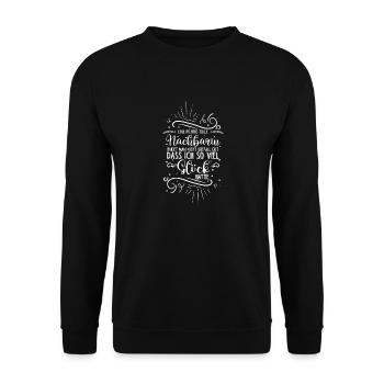 Eine Richtig Tolle Nachbarin Findet Man Nicht Über - Unisex Pullover - Schwarz - Vorne - Alina (178cm) & Michal (187cm)