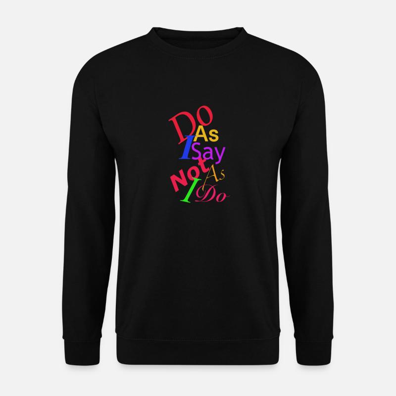 Tue, was ich sage - Unisex Pullover - Schwarz