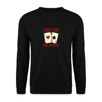 Je me fiche de ce que tu as plié poker - Sweat-shirt Unisexe - noir - Devant - Alina (178cm) & Michal (187cm)