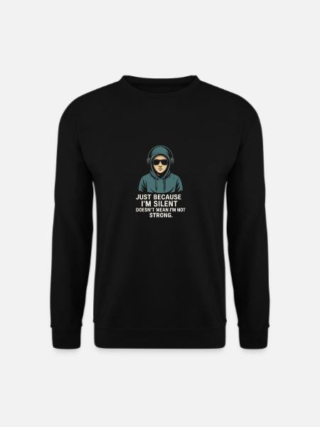 Silent but Strong - Unisex Pullover - Schwarz