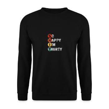 So glücklich, dass ich dreißig bin - lustiges Geschenk zum 30. Geburtstag - Unisex Pullover - Schwarz - Vorne - Alina (178cm) & Michal (187cm)