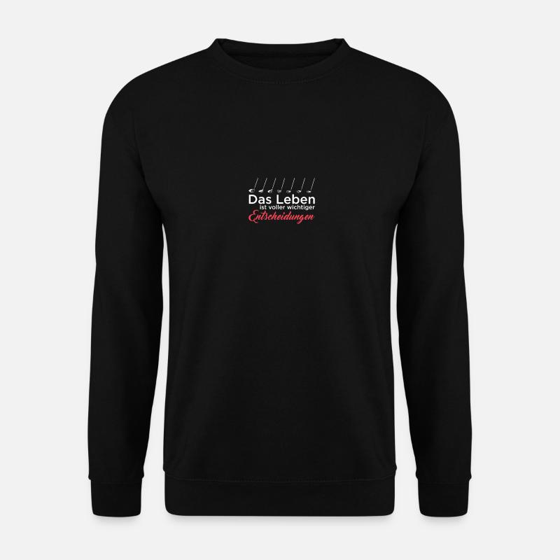 Das Leben ist voller wichtiger Entscheidungen Golf - Unisex Pullover - Schwarz