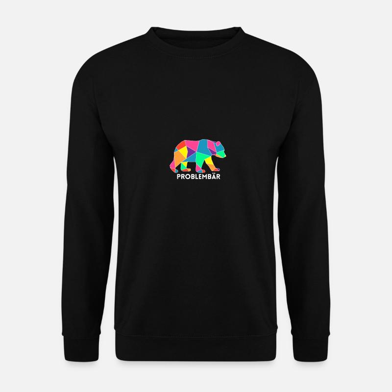 Problembär Bär Problem Geschenk Krawallmacher - Unisex Pullover - Schwarz