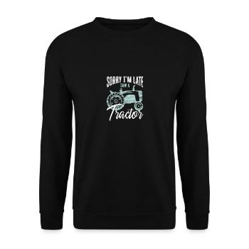 Farming Sorry I'm Late Saw A Tractor Farmer Arable - Unisex Sweatshirt - black - Front - Alina (178cm) & Michal (187cm)