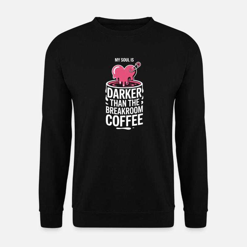 Darker Than Breakroom Coffee - Unisex Sweatshirt - black