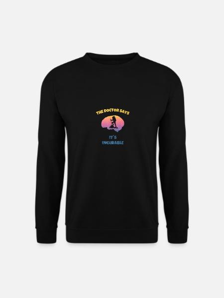 Te Doctor says - Its Incurable Hiking - Unisex Sweatshirt - black