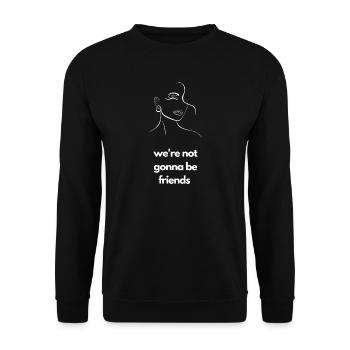 We're Not Gonna Be Friends Flirty Tension Tee - Unisex Sweatshirt - black - Front - Alina (178cm) & Michal (187cm)