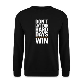 Dont Let The Hard Days Win - Unisex Pullover - Schwarz - Vorne - Alina (178cm) & Michal (187cm)