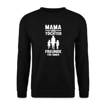 Mama Und Töchter Beste Freunde - Unisex Pullover - Schwarz - Vorne - Alina (178cm) & Michal (187cm)