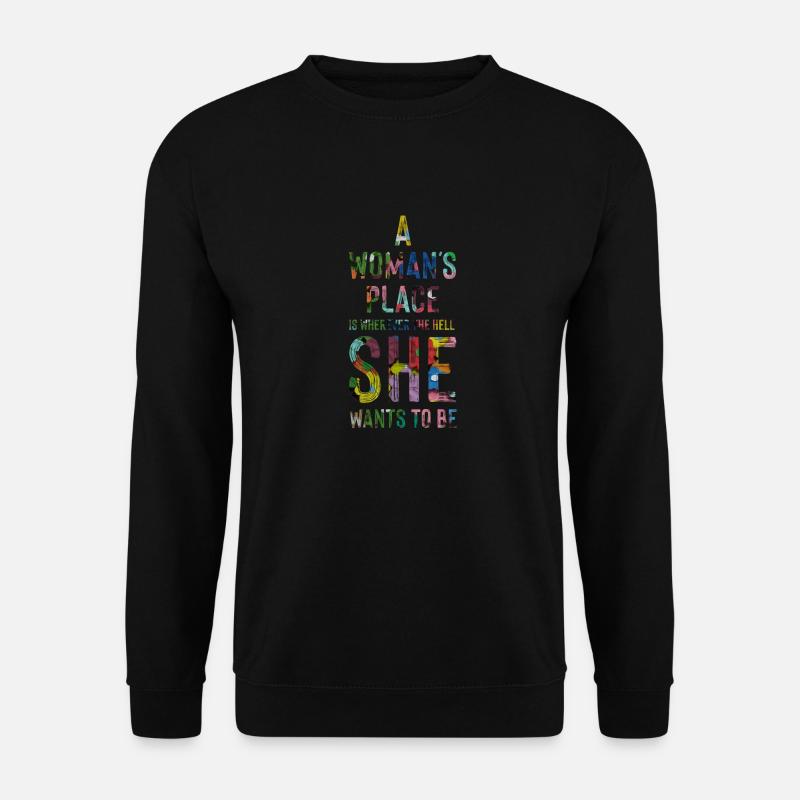 A woman's place - feminism - Unisex Sweatshirt - black