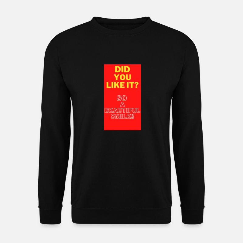 DID YOU LIKE IT? - Unisex Sweatshirt - black