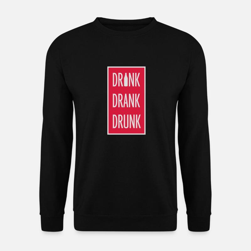 drink drank drunk quote - Unisex Sweatshirt - black