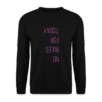 no rules for today lustiger Spruch spiegelverkehrt - Unisex Pullover - Schwarz - Vorne - Alina (178cm) & Michal (187cm)