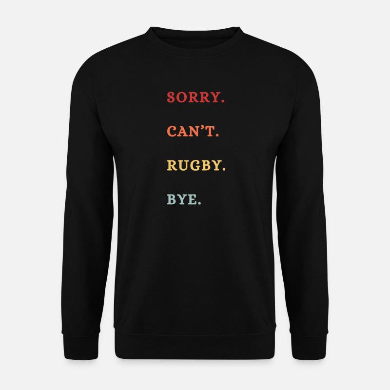 Sorry Can't Rugby Bye - Unisex Sweatshirt - black