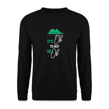 Its Okay Not To Be Okay Mental Health Bewusstsein - Unisex Pullover - Schwarz - Vorne - Alina (178cm) & Michal (187cm)