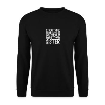 Sarcastic If You Think I'm Dumb You Should Meet - Unisex Pullover - Schwarz - Vorne - Alina (178cm) & Michal (187cm)