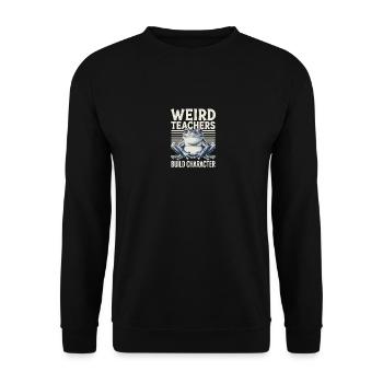 Weird Teachers Build Character Appreciation - Unisex Pullover - Schwarz - Vorne - Alina (178cm) & Michal (187cm)