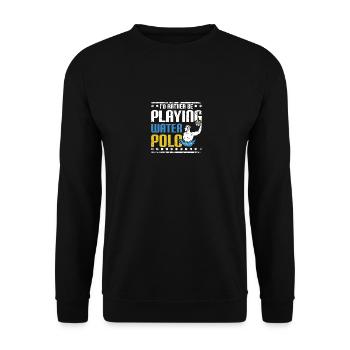 I'd rather be playing water polo - Unisex Sweatshirt - black - Front - Alina (178cm) & Michal (187cm)