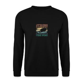 Le stress est causé par le fait de ne pas jouer suffisamment au ping-pong - Sweat-shirt Unisexe - noir - Devant - Alina (178cm) & Michal (187cm)