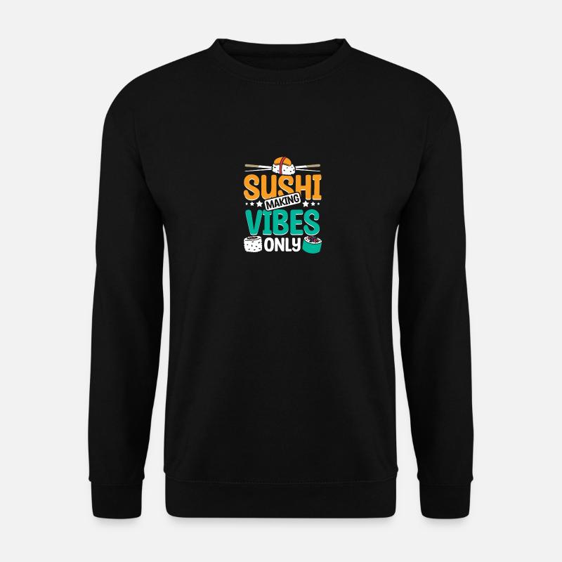 Sushi making vibes only - Unisex Sweatshirt - black