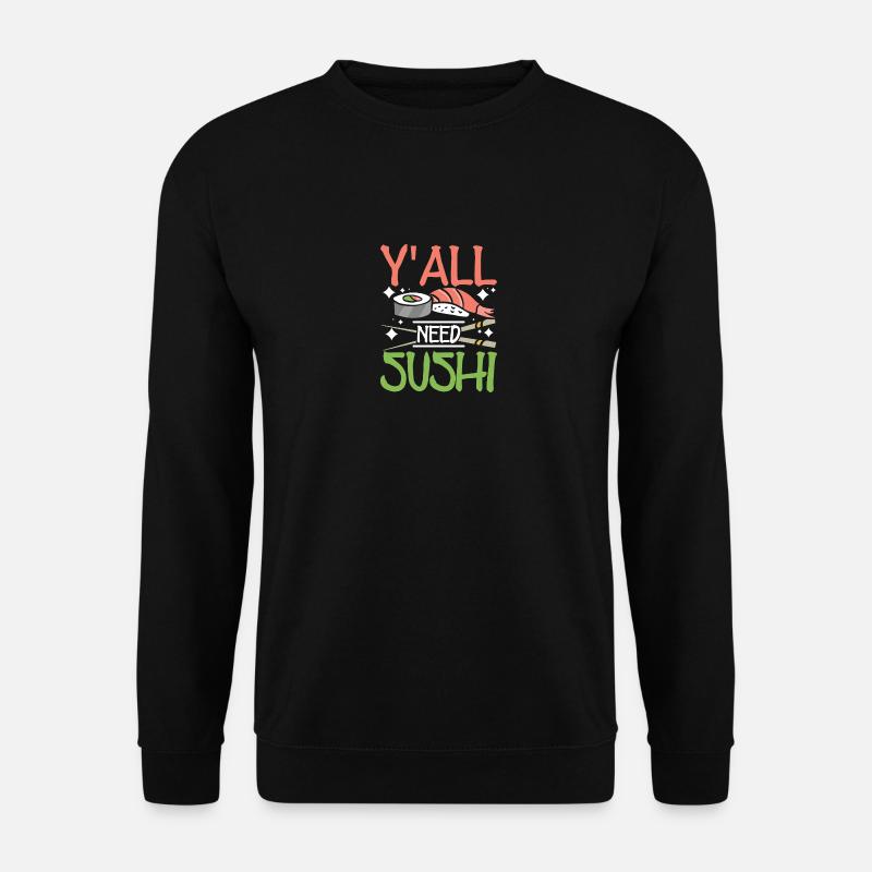Y'all need sushi - Unisex Sweatshirt - black