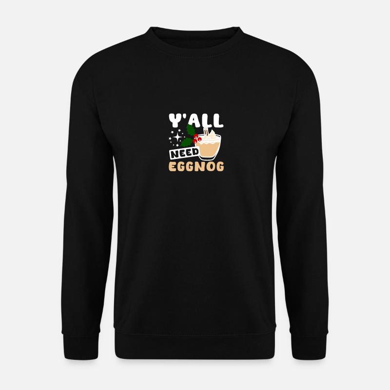 Y'all need eggnog - Unisex Pullover - Schwarz