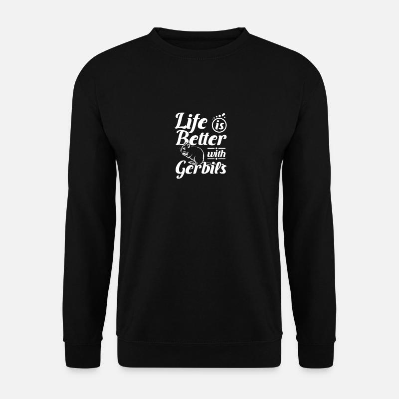 Life is better with gerbils - Unisex Sweatshirt - black