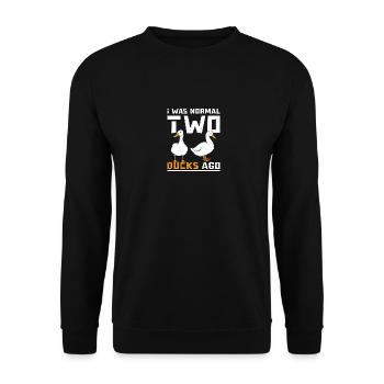 I was normal two pet ducks ago - Unisex Sweatshirt - black - Front - Alina (178cm) & Michal (187cm)