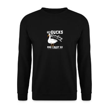 The ducks quacking and I must go pet duck - Unisex Sweatshirt - black - Front - Alina (178cm) & Michal (187cm)