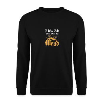Funny ren faire I was told there would be mead - Unisex Sweatshirt - black - Front - Alina (178cm) & Michal (187cm)