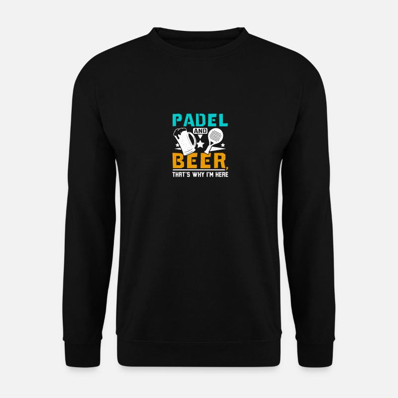Padel and beer thats why Im here - Unisex Sweatshirt - black