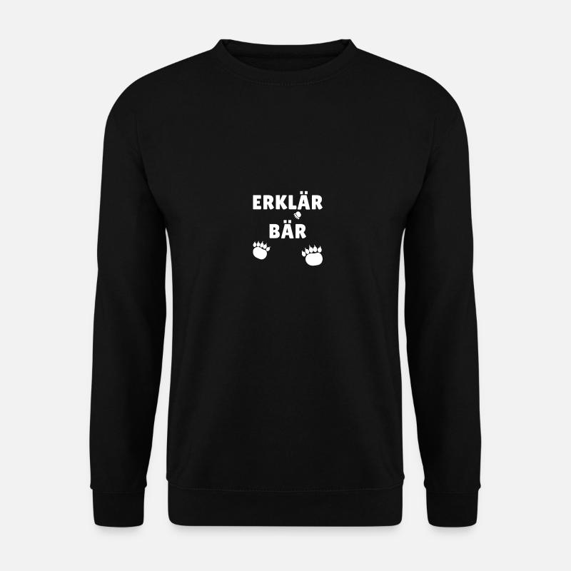 Erklärbär Erklären Bär Geschenkidee - Unisex Pullover - Schwarz