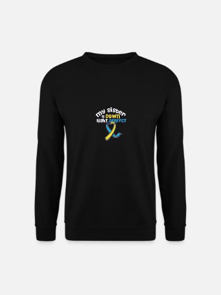 My Sister Is Down Right Perfect Down Syndrome - Unisex Sweatshirt - black