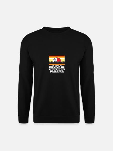 Im Tired of Waking Up and Not Being In Panama - Unisex Pullover - Schwarz