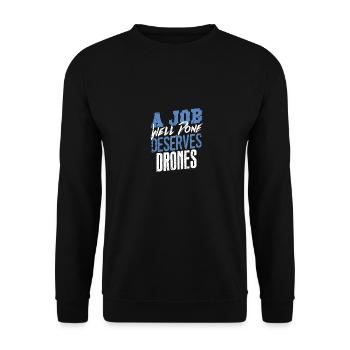 A Job Well Done Deserves Drones Statement - Unisex Sweatshirt - black - Front - Alina (178cm) & Michal (187cm)