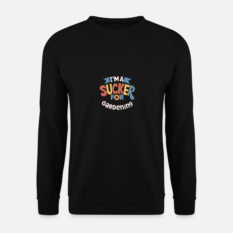 Ich bin ein Trottel für Gartenbegeisterte - Unisex Pullover - Schwarz