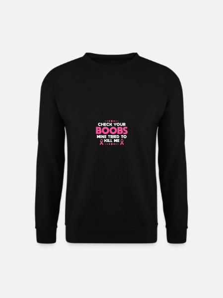 Check Your Boobs Mine Tried To Kill Me - Unisex Pullover - Schwarz