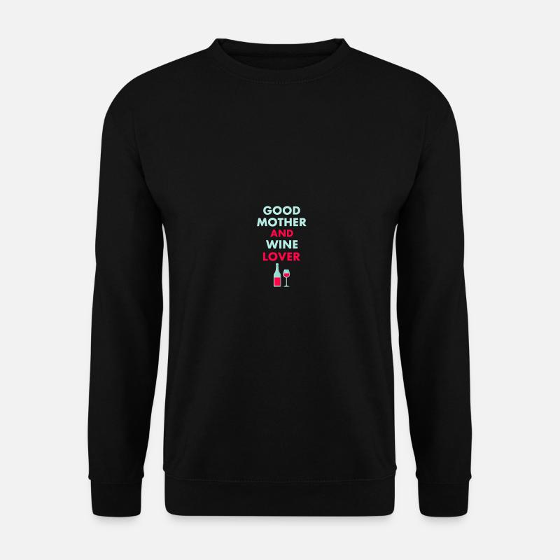 Good Mother And Wine Lover Funny Alcohol Mothers - Unisex Pullover - Schwarz