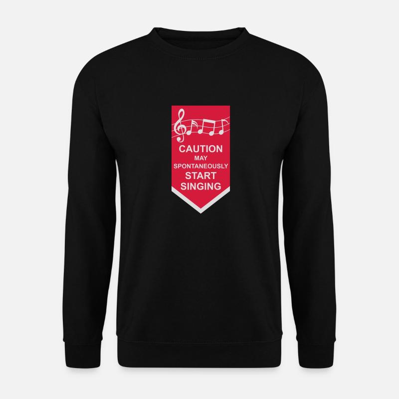 may spontaneously start singing - Unisex Pullover - Schwarz