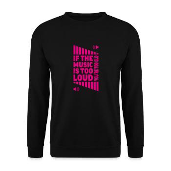 loud music volume ? You're old! - Unisex Sweatshirt - black - Front - Alina (178cm) & Michal (187cm)