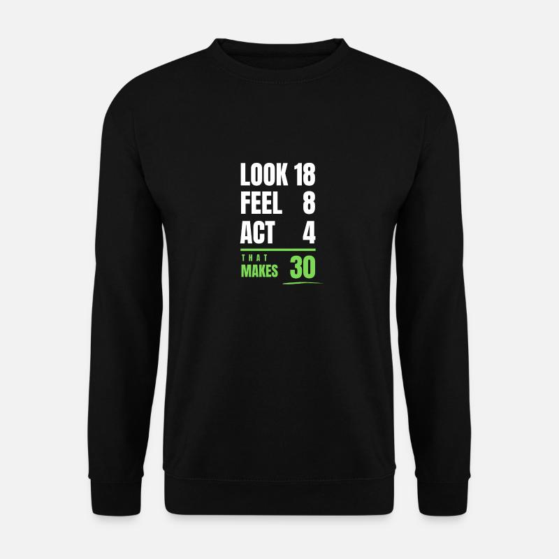30. Geburtstag Lustiger Spruch - Unisex Pullover - Schwarz