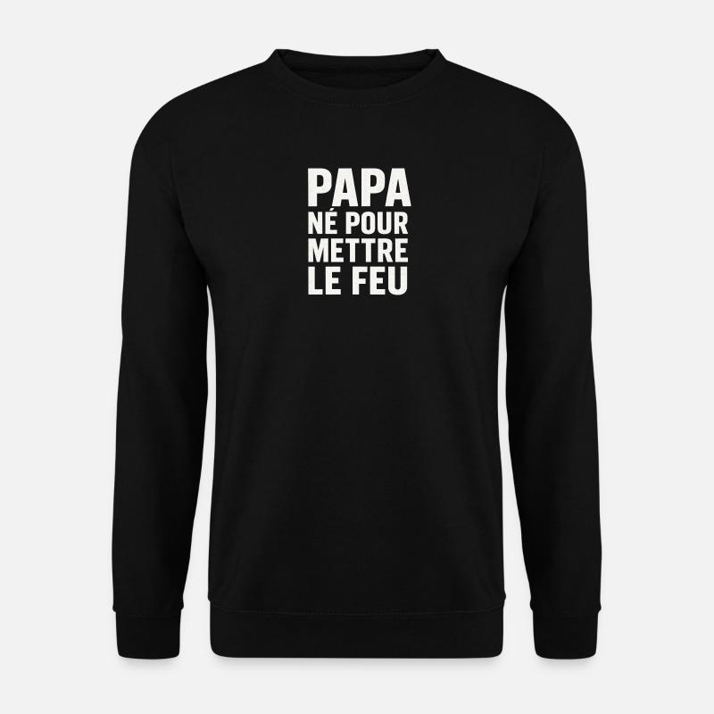 Papa wurde geboren, um Feuer zu legen - Unisex Pullover - Schwarz