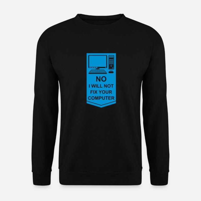 not fix your computer - Unisex Sweatshirt - black